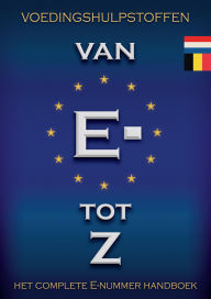 Title: Voedingshulpstoffen Van E- tot Z Het complete E-nummer handboek, Author: Folkert Fennema
