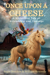 Title: Once Upon a Cheese, Author: Inger Bracken