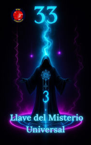 Title: 33 Llave del Misterio Universal, Author: Alina Rubi