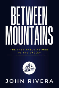 Title: Between Mountains, Author: John Rivera