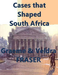 Title: Cases that Shaped South Africa, Author: graeme fraser