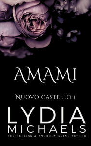 Title: Amami (Nuovo Castello, #1), Author: Lydia Michaels