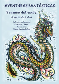 Title: Aventuras Fantásticas, 7 cuentos del mundo, A partir de 6 años, Author: José Arias 