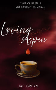 Title: Loving Aspen (Thorn's Brew, #1), Author: Jae Greyn