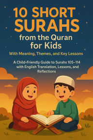 Title: 10 Short Surahs from the Quran for Kids: With Meaning, Themes, and Key Lessons, Author: Md Arman Hossain