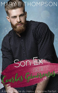 Title: Son Ex aux Courbes Généreuses (À la Recherche du Héros Littéraire Parfait, #8), Author: Mary E Thompson