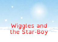 Title: Wiggles and the Star-Boy., Author: Sam Hellier