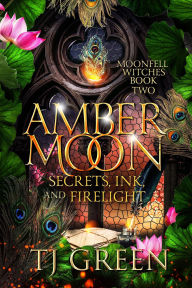 Books for download Amber Moon: Secrets, Ink, and Firelight (Moonfell Witches, #2) English version