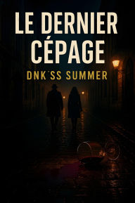Title: Le Dernier Cépage, Author: Dnkss summer