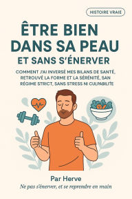 Title: être bien dans sa peau et sans s'énerver de Hervé L (santé, #1), Author: hervé L