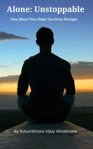 Title: Alone: Unstoppable, Author: Rutumbhara Ghodmare