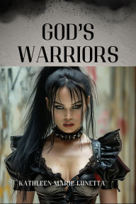 Title: Gods Warriors, Author: Kathleen Marie Lunetta