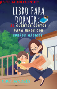 Title: Libro para Dormir: 100 Cuentos Cortos para Niños con Sueños Mágicos, Author: Ciro Bandrés