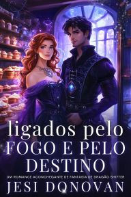 Title: Ligados Pelo Fogo E Pelo Destino, Author: Jesi Donovan