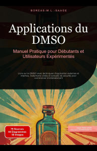 Title: Applications du DMSO: Manuel Pratique pour Débutants et Utilisateurs Expérimentés, Author: Boreas Fr. M. L. Saage