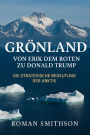 Grönland: Von Erik dem Roten zu Donald Trump. Die strategische Bedeutung der Arktis (Epizentren der Weltpolitik, #1)