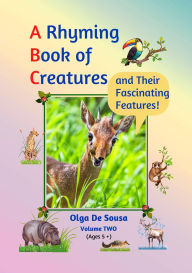 Title: A Rhyming Book of Creatures and Their Fascinating Features!, Author: Olga De Sousa