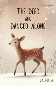Title: The Deer Who Danced Alone, Author: J.A. Potter