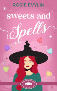 Title: Sweets and Spells (Magical Mysteries, #1), Author: Rosie Evylin