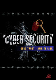 Download books in english free Cybersecurity: Zero Trust, Infinite Risk (English literature) by Alex Wood