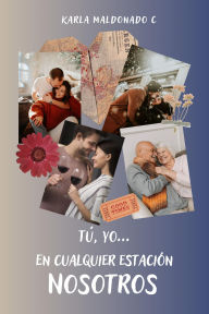 Title: Tu yo... En cualquier estación NOSOTROS (Desarrollo Humano y Familia, #2), Author: Karla Maldonado C