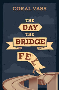 Free etextbooks online download The Day the Bridge Fell by Coral Vass