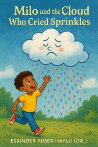 Title: Milo and the Cloud Who Cried Sprinkles, Author: Eskinder Yimer Haylu
