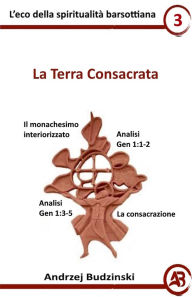 Title: La Terra Consacrata (Eco della spiritualità barsottiana, #3), Author: Andrzej Budzinski