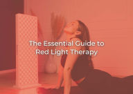 Title: The Essential Guide to Red Light Therapy, Author: Nuvibody