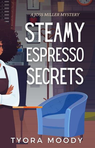 Steamy Espresso Secrets (Joss Miller Mysteries, #4)