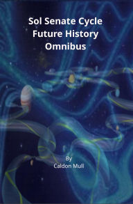 Free epub books download english Sol Senate Cycle Future History Omnibus (Sol Senate Cycle - Future History, #6) in English