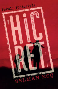 Title: Hicret Farkli Yönleriyle, Author: Selman Koç