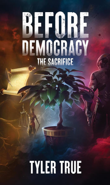Before Democracy: The Sacrifice (The Revolutionary Series, #1)