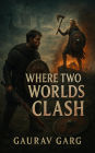 Where Two Worlds Clash