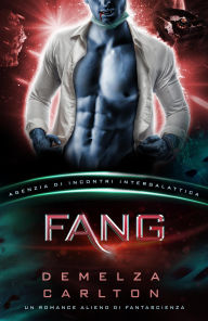 Title: Fang: Un Romance Alieno di Fantascienza (Agenzia di Incontri Intergalattica), Author: Demelza Carlton