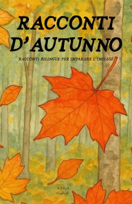 Title: Racconti d'Autunno: Racconti Bilingue per Imparare l'Inglese, Author: Iopeia English