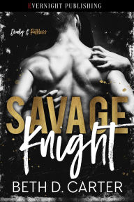 Free online book downloads for ipod Savage Knight (Deadly & Ruthless, #2)  by Beth D. Carter (English literature) 