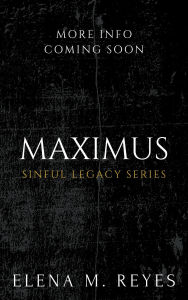 Title: Maximus (Sinful Legacy Series, #1), Author: Elena M. Reyes