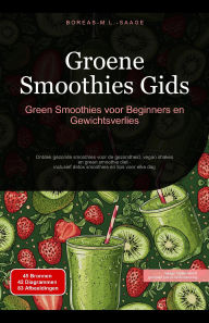 Title: Groene Smoothies Gids: Green Smoothies voor Beginners en Gewichtsverlies, Author: Boreas Nl. M. L. Saage