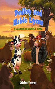 Title: Dudley and Mable Lynn: A Lesson in Family Time, Author: Catrina Fuentes