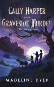 Title: Cally Harper and the Graveside Murder, Author: Madeline Dyer