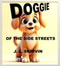 Title: Doggie of the Side Streets, Author: J. L. Skirvin