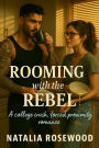 Rooming with the Rebel: A College Crush, Forced Proximity Romance (Grump & Heart Series)