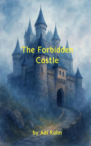 Title: The Forbidden Castle, Author: Adi Kahn