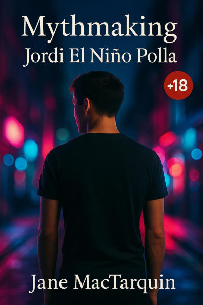 Mythmaking: Jordi El Niño Polla