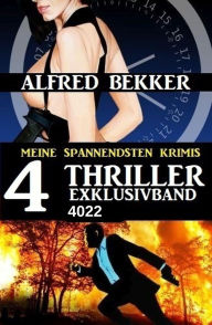 Title: 4 Thriller Exklusivband 4022 - Meine spannendsten Krimis, Author: Alfred Bekker