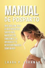 Manual De Posparto: Una Guía Con Todo Lo Que Necesitas Saber Para Manejar Tus Emociones, La Ansiedad Y Tu Redescubrimiento Como Mujer