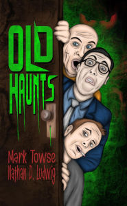 It books free download pdf Old Haunts  PDB FB2 RTF English version by Mark Towse, Nathan D. Ludwig