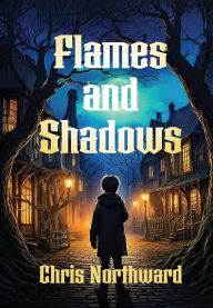Title: Flames and Shadows, Author: Chris Northward