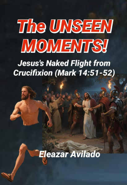 The Unseen Moments, Jesus's Naked Flight From Crucifixion